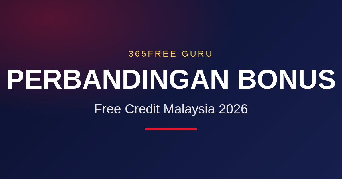 Free credit bonus comparison Malaysia 2026